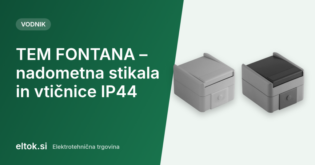 TEM FONTANA – nadometna stikala in vtičnice IP