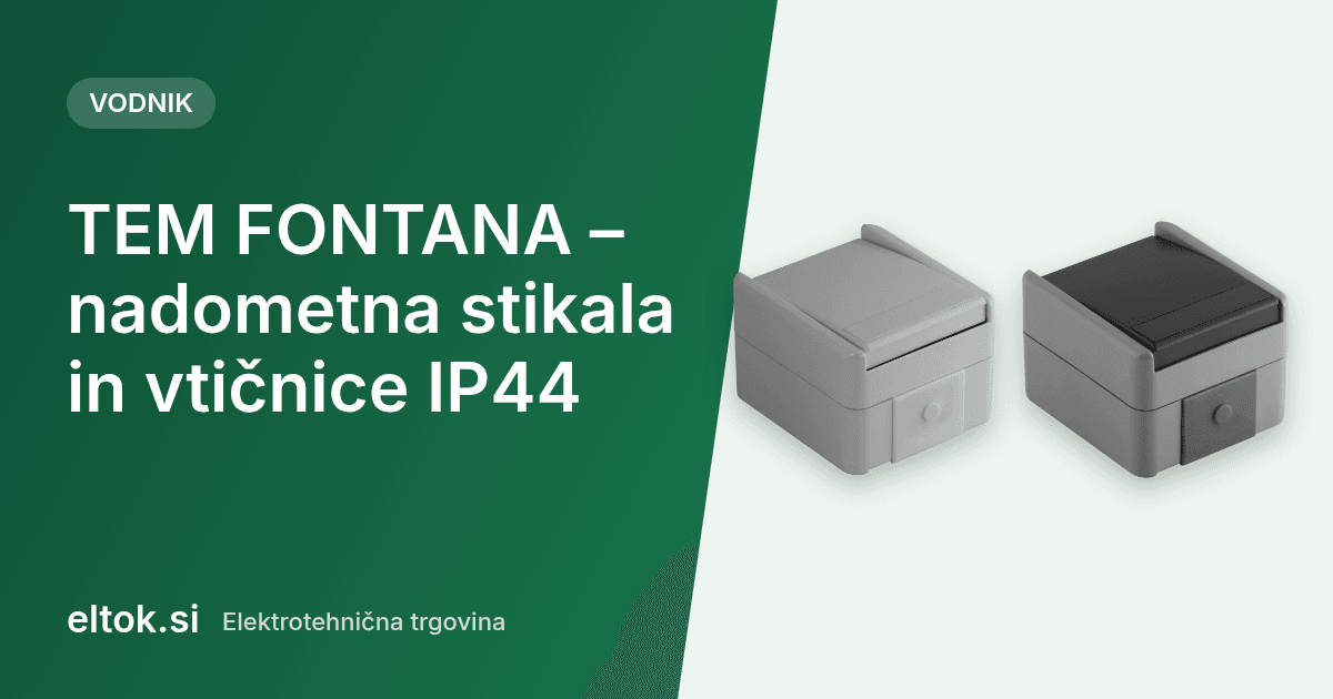 TEM FONTANA – nadometna stikala in vtičnice IP